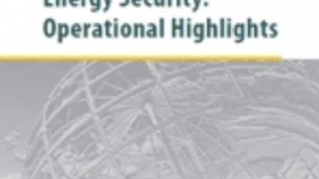 Energy Security: Operational Highlights